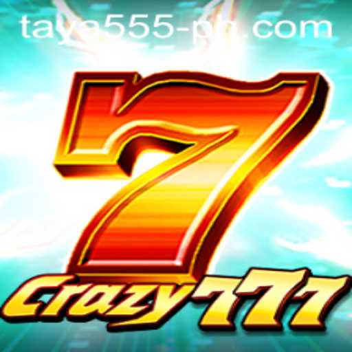 Exploring Crazy777: The Ultimate Gaming Experience with 'Taya 555'