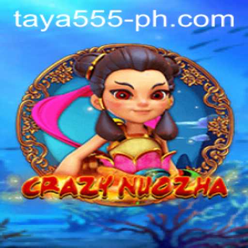 Explore the Exciting World of CrazyNuoZha with Taya 555
