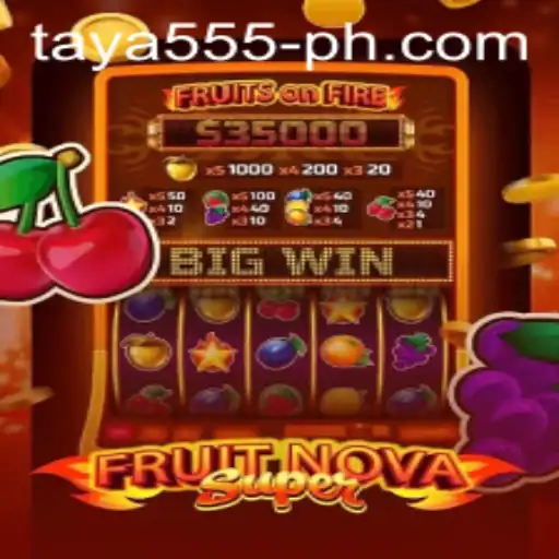 Exploring FruitNovaSuper: A Fresh Gaming Experience with Taya 555