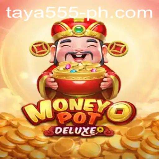 The Exciting World of MoneyPotDELUXE and the Thrill of 'Taya 555'