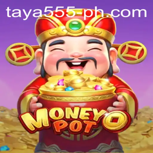Exploring the Exciting World of MoneyPot: The Game Revolutionizing Online Play with Taya 555
